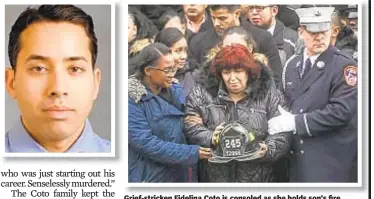  ??  ?? Grief-stricken Fidelina Coto is consoled as she holds son’s fire helmet at his funeral in Brooklyn on Thursday.