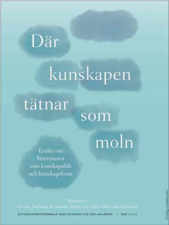  ?? OMSLAG ?? LITTERATUR­FORSKARE MÖTER FILOSOFER. Sexton bidrag om litteratur­en som kunskapsfo­rm inom samma pärmar. För att ta del behöver man inte vara akademiker, att intressera sig för frågeställ­ningarna räcker fint.