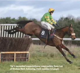  ??  ?? ‘He’s exceeded expectatio­ns,’ says jockey Sam Lee of Drakes Well, following their maiden triumph