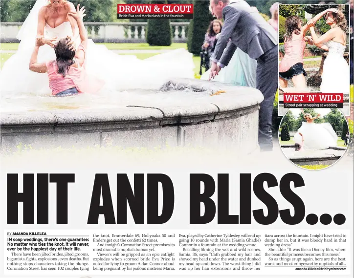 ??  ?? Bride Eva and Maria clash in the fountain Street pair scrapping at wedding