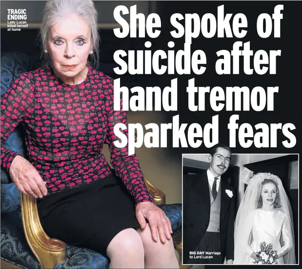  ??  ?? TRAGIC ENDING Lady Lucan killed herself at home BIG DAY Marriage to Lord Lucan