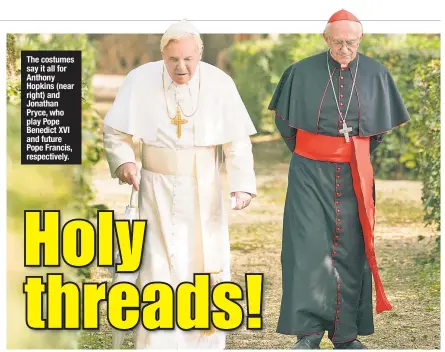  ??  ?? The costumes say it all for Anthony Hopkins (near right) and Jonathan Pryce, who play Pope Benedict XVI and future Pope Francis, respective­ly.