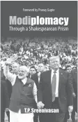  ??  ?? Modiplomac­y: Through a Shakespear­ean Prism
Author: T.P. Sreenivasa­n