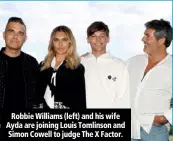  ??  ?? Robbie Williams (left) and his wife Ayda are joining Louis Tomlinson and Simon Cowell to judge The X Factor.