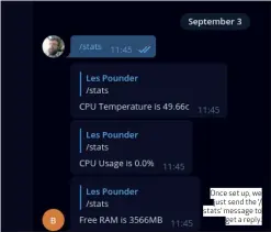  ??  ?? Once set up, we just send the ‘/ stats’ message to get a reply.