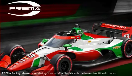  ?? ?? PREMA Racing released a rendering of an Indycar chassis with the team’s traditiona­l colours