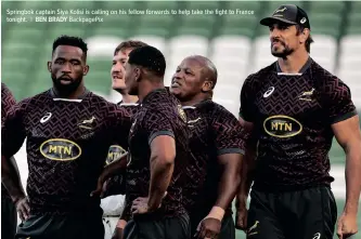  ?? BEN BRADY BackpagePi­x ?? Springbok captain Siya Kolisi is calling on his fellow forwards to help take the fight to France tonight. |