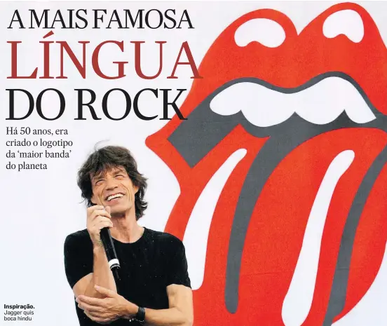  ?? MIKE SEGAR/REUTERS ?? Inspiração. Jagger quis boca hindu