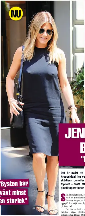  ??  ?? "BYSTEN HAR VÄXT MINST EN STORLEK" Den här nya bilden på Jennifer Aniston fick omvärlden att höja på ögonbrynen. Stjärnan verkar nämligen ha fått en betydligt fylligare barm än hon tidigare haft. ” Det ser ut som att hon har förstorat brösten”, säger...