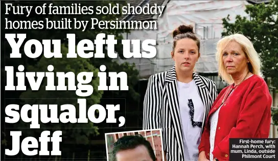  ??  ?? First-home fury: Hannah Perch, with mum, Linda, outside Philmont Court