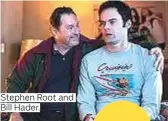  ??  ?? Stephen Root and Bill Hader.