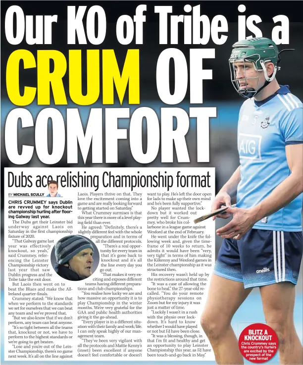  ??  ?? BLITZ A KNOCKOUT Chris Crummey says the country’s hurlers are excited by the prospect of the
new format
