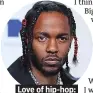  ??  ?? Love of hip-hop:. Kendrick Lamar.