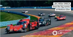  ??  ?? Jdc-miller ORECA beat the big names at Watkins Glen