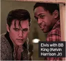  ?? ?? Elvis with BB King (Kelvin Harrison Jr)