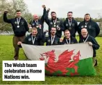  ??  ?? The Welsh team celebrates a Home Nations win.