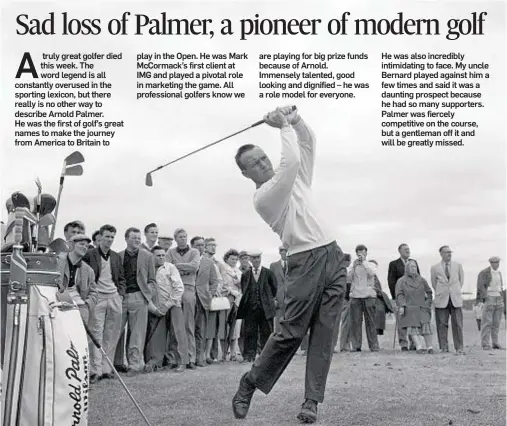  ??  ?? PEOPLE PLEASER: A crowd watches on as Arnold Palmer plays a shot at Royal Birkdale in July 1961