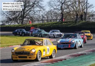  ?? ?? Wheeler took a double victory in the MGCC BCV8 races at Brands
