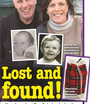  ??  ?? Amazing story… David and Helen, and (insets) as a baby and infant
Shared history… Both babies were found in tartan bags