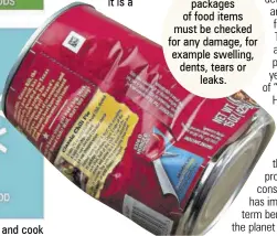  ??  ?? The four basic food safety principles: Clean, separate, chill and cook
The packages of food items must be checked for any damage, for example swelling, dents, tears or leaks.