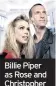  ??  ?? Billie Piper as Rose and Christophe­r Eccleston as The Doctor