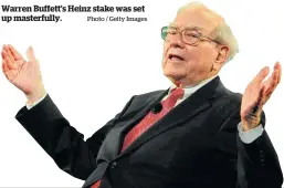  ?? Photo / Getty Images ?? Warren Buffett’s Heinz stake was set up masterfull­y.