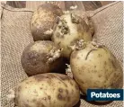  ??  ?? Potatoes