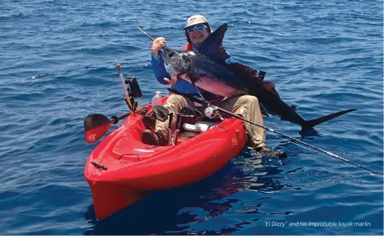 ??  ?? “El Dizzy” and his improbable kayak marlin.