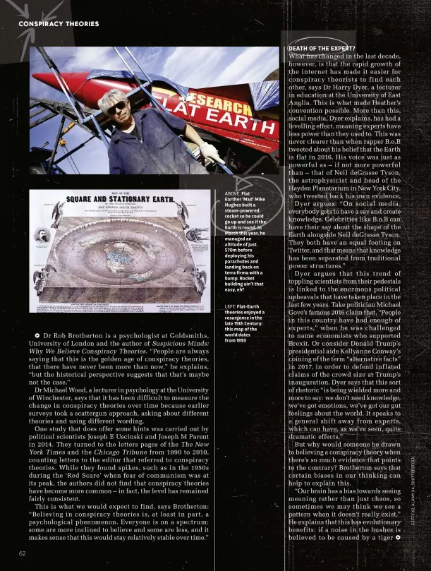  ??  ?? ABOVE: Flat Earther ‘Mad’ Mike Hughes built a steam-powered rocket so he could go up and see if the Earth is round. In March this year, he managed an altitude of just 570m before deploying his parachutes and landing back on terra firma with a bump. Rocket building ain’t that easy, eh? LEFT: Flat-Earth theories enjoyed a resurgence in the late 19th Century: this map of the world dates from 1893