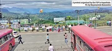  ?? ?? A protest organised by the FSP in Haputhale. Pic by Nayanannda Buwaneka