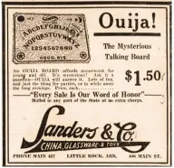  ?? (Arkansas Democrat-Gazette) ?? Wooden Ouija boards cost $1.50 at Sanders & Co, 408 Main St. in Little Rock, according to this ad from the June 2, 1920, Arkansas Democrat.