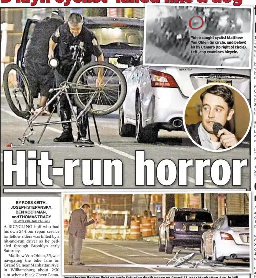  ??  ?? Video caught cyclist Matthew Von Ohlen (in circle, and below) hit by Camaro (to right of circle). Left, cop examines bicycle. St Manhattann Ave