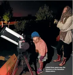  ?? ?? Leilah Ryan peers into the heavens at the Hamilton Observator­y.