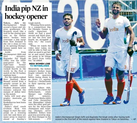  ?? — AP ?? India’s Harmanpree­t Singh (left) and Rupinder Pal Singh smile after having both scored in the first half of the match against New Zealand in Tokyo on Saturday.