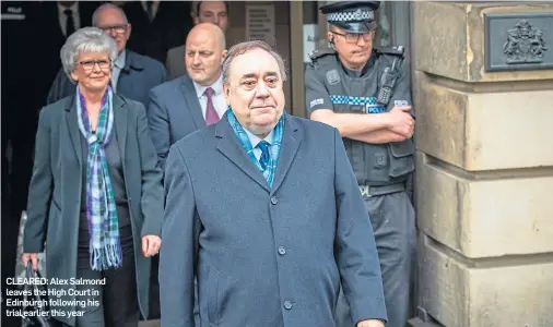  ??  ?? CLEARED: Alex Salmond leaves the High Court in Edinburgh following his trial earlier this year