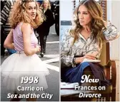  ??  ?? 1998 Carrie on Sex and the City
Now Frances on
Divorce