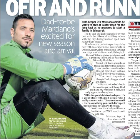  ??  ?? IN SAFE HANDS Marciano believes Hibs is the best place to develop his career