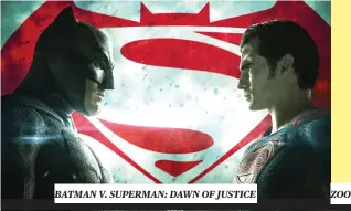  ??  ?? BATMAN V. SUPERMAN: DAWN OF JUSTICE