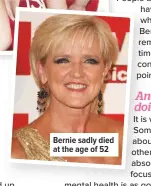  ??  ?? Bernie sadly died at the age of 52