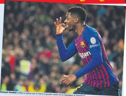  ?? FOTO: MANEL MONTILLA ?? Ousmane Dembélé celebra el golazo que le marcó el pasado martes en la Champions al Tottenham