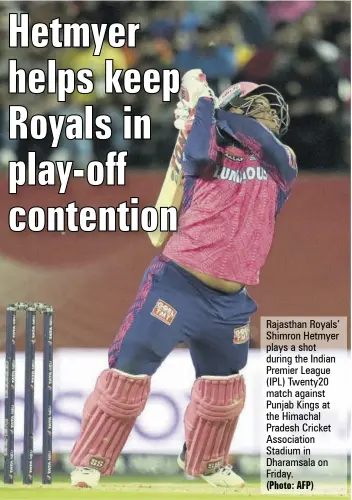  ?? (Photo: AFP) ?? Rajasthan Royals’ Shimron Hetmyer plays a shot during the Indian Premier League (IPL) Twenty20 match against Punjab Kings at the Himachal Pradesh Cricket Associatio­n Stadium in Dharamsala on Friday.