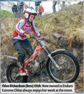  ??  ?? Chloe Richardson (Beta) 135th: Now moved to Enduro Extreme Chloe always enjoys her week at the event.