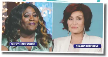  ??  ?? SHERYL UNDERWOOD
SHARON OSBOURNE