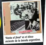  ??  ?? 'Hasta el final' es el disco reciente de la banda argentina.