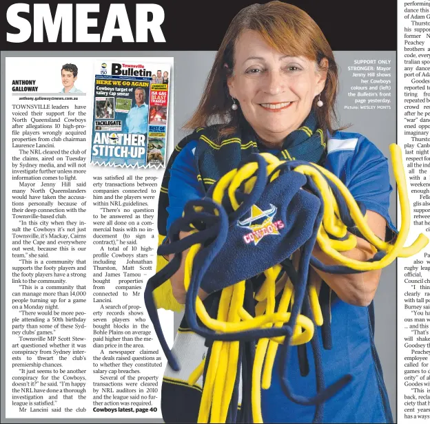  ?? Picture: WESLEY MONTS ?? SUPPORT ONLY STRONGER: Mayor Jenny Hill shows
her Cowboys colours and ( left) the Bulletin’s front
page yesterday.