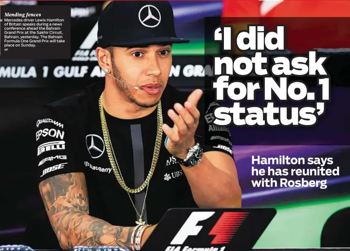  ?? AP ?? Mending fences Mercedes driver Lewis Hamilton of Britain speaks during a news conference ahead the Bahrain Grand Prix at the Sakhir Circuit, Bahrain, yesterday. The Bahrain Formula One Grand Prix will take place on Sunday.