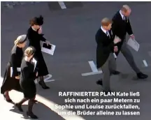  ??  ?? RAFFINIERT­ER PLAN Kate ließ sich nach ein paar Metern zu Sophie und Louise zurückfall­en, um die Brüder alleine zu lassen