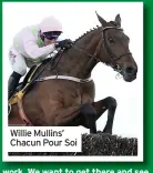  ??  ?? Willie Mullins’ Chacun Pour Soi