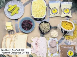  ??  ?? Northern Soul’s Grill It Yourself Christmas DIY kit