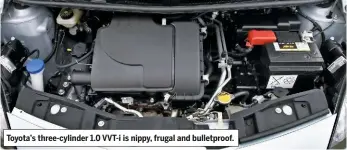  ??  ?? Toyota’s three-cylinder 1.0 VVT-I is nippy, frugal and bulletproo­f.